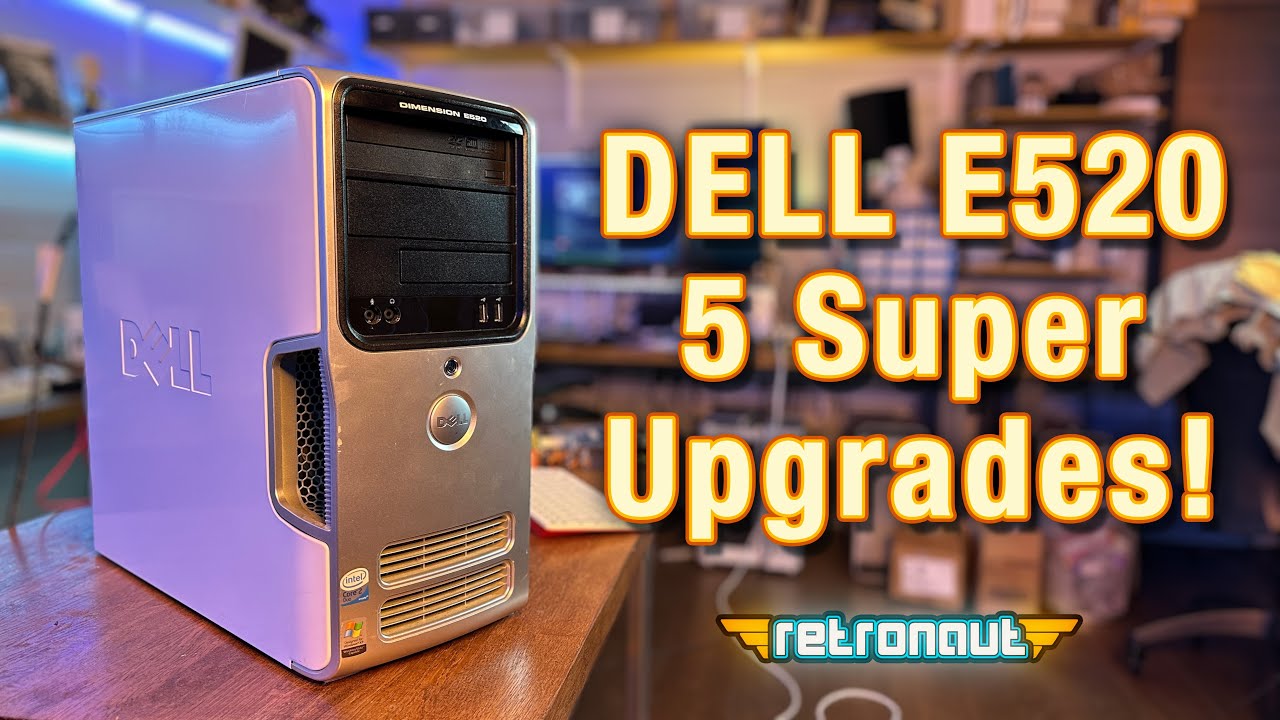5 Super Upgrades for a Vintage Dell E520 Gaming PC